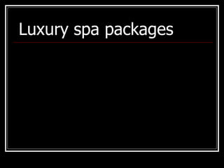 Luxury spa packages   
