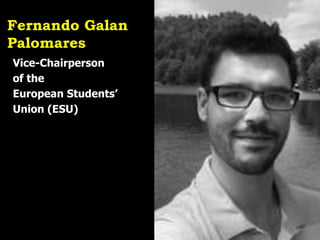 Open Education | open.tudelft.nl/education
Fernando Galan
Palomares
Vice-Chairperson
of the
European Students’
Union (ESU)
 