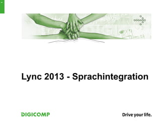 Lync 2013 - Sprachintegration
1
 