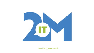 2M-IT Oy www.2m-it.fi
 