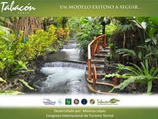Desarrollado por: Melania López
Congreso Internacional de Turismo Termal
 