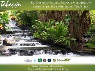 Desarrollado por: Melania López
Congreso Internacional de Turismo Termal
 
