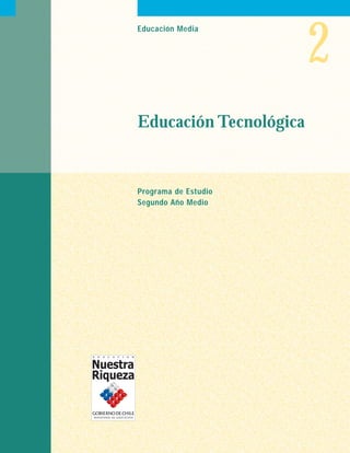 2
Educación Media




Educación Tecnológica


Programa de Estudio
Segundo Año Medio
 