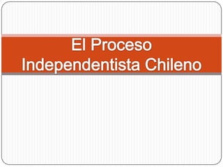 2°macsl el proceso independentista chileno