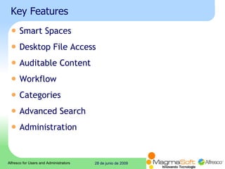 Key Features Smart Spaces  Desktop File Access  Auditable Content  Workflow  Categories  Advanced Search  Administration  