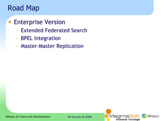 Road Map  Enterprise Version  Extended Federated Search  BPEL Integration  Master-Master Replication  