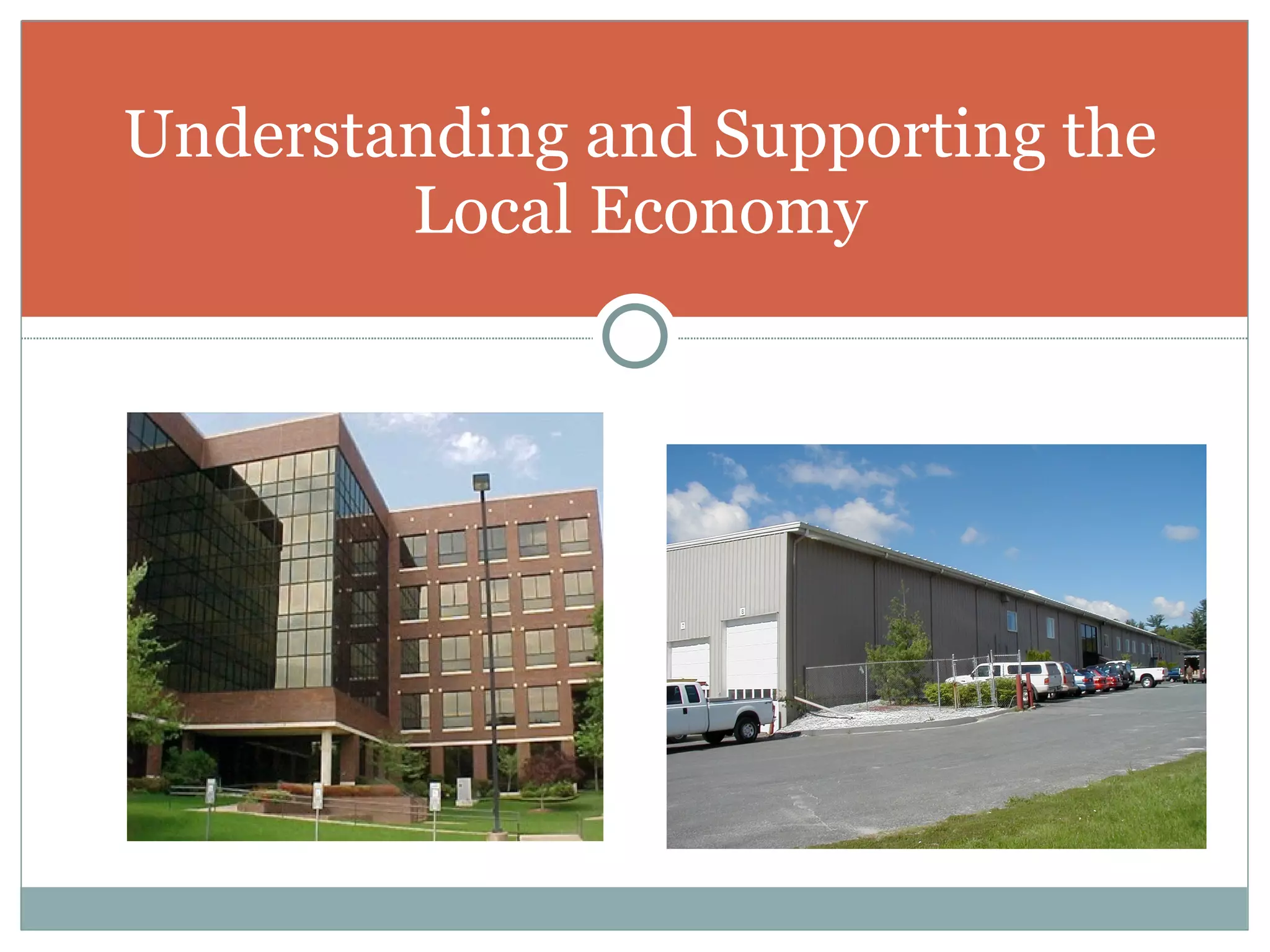 Understanding and Supporting the
        Local Economy
 