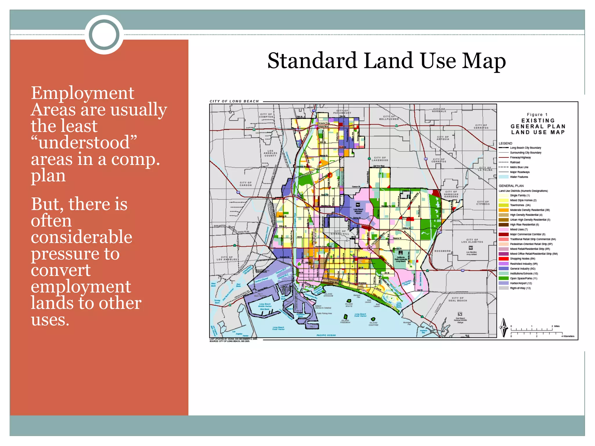 Standard Land Use Map
Employment
Areas are usually
the least
“understood”
areas in a comp.
plan
But, there is
often
considerable
pressure to
convert
employment
lands to other
uses.
 