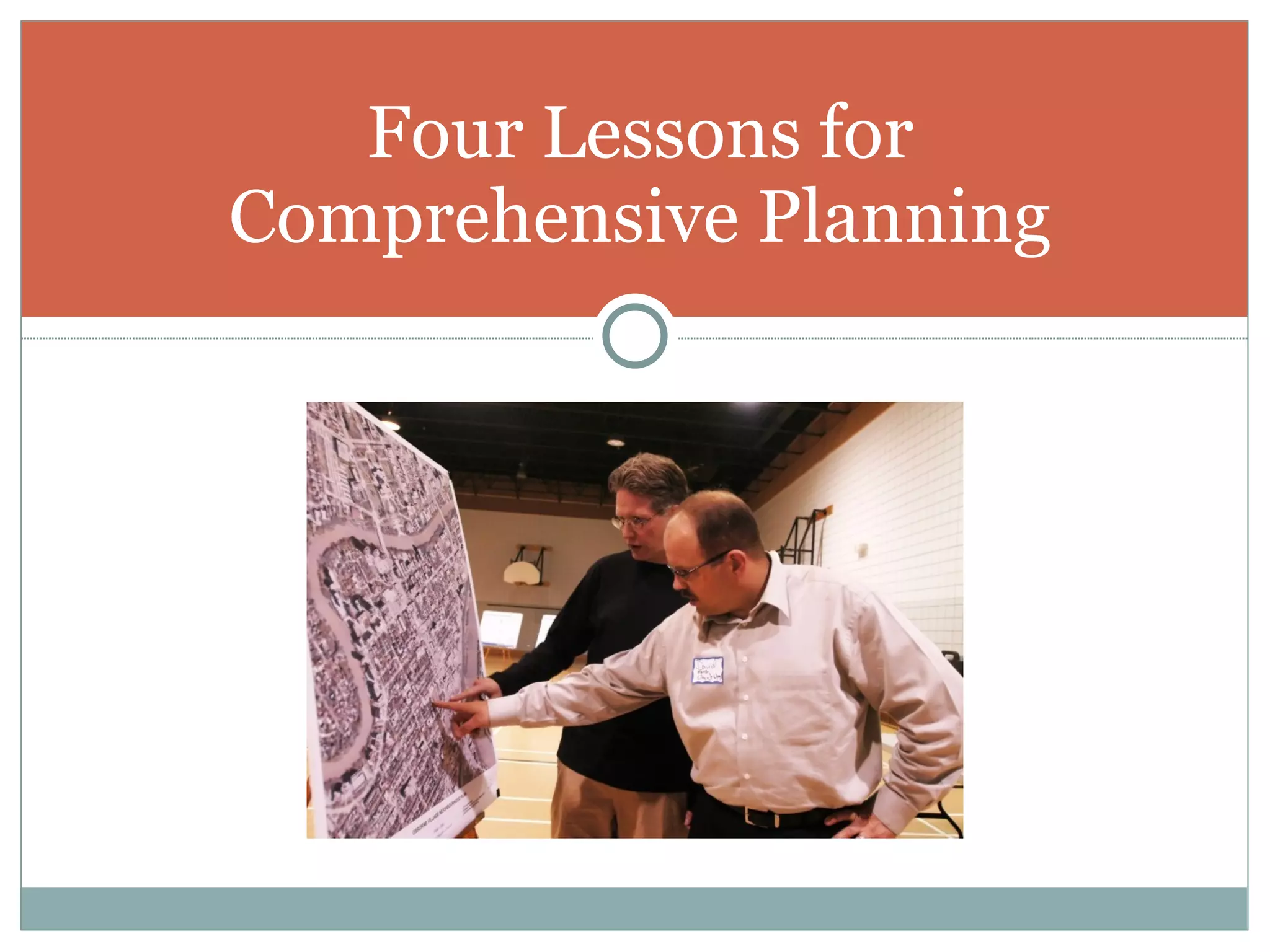 Four Lessons for
Comprehensive Planning
 