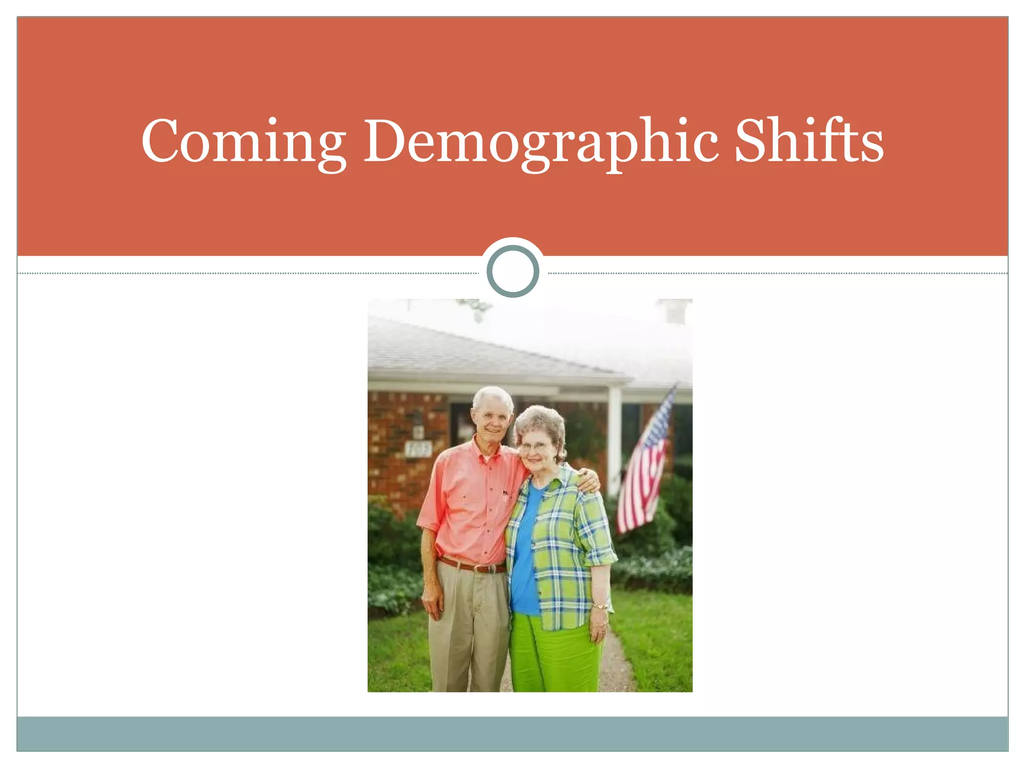 Coming Demographic Shifts
 