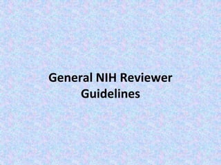 General NIH Reviewer
Guidelines
 