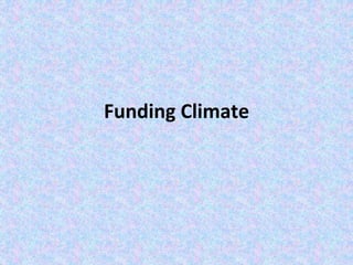 Funding Climate
 