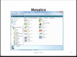 Profª Ana Teodoro 
Mosaico 
27  