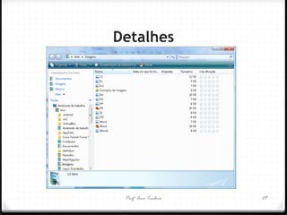 Profª Ana Teodoro 
Detalhes 
29  