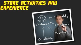 STORE ACTIVITIES AND
EXPERIENCE
 