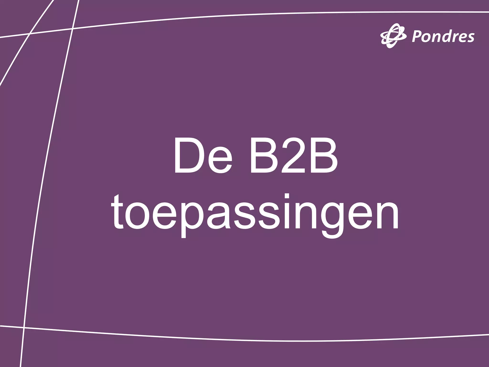 De B2B
toepassingen
 