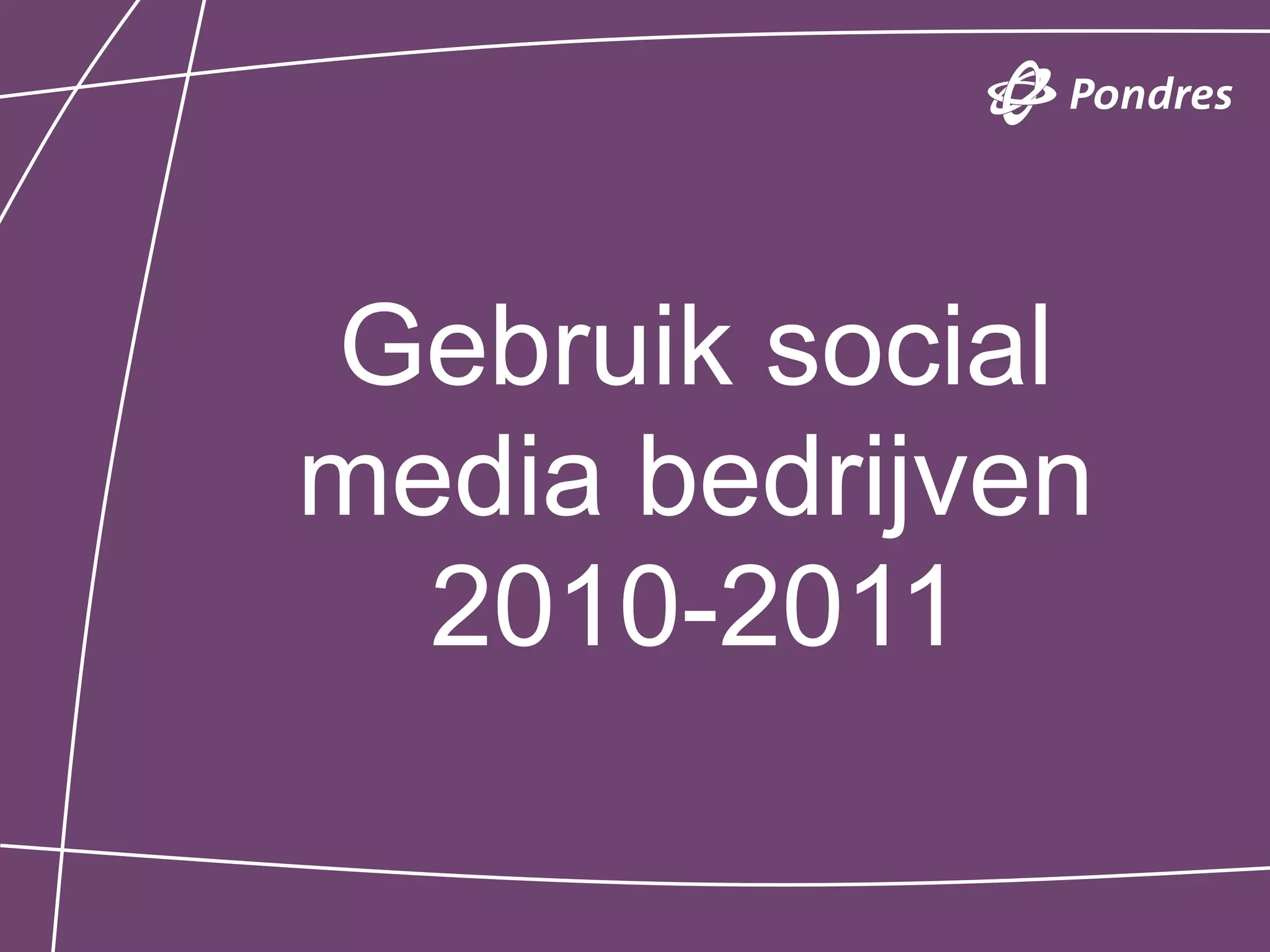 Gebruik social
media bedrijven
  2010-2011
 