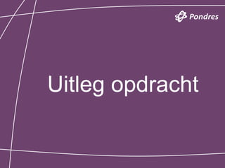 Uitleg opdracht
 