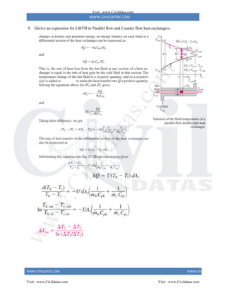 WWW.CIVILDATAS.COM
WWW.CIVILDATAS.COM WWW.CIVILDATAS.COM
9. Derive an expression for LMTD in Parallel flow and Counter flow heat exchangers.
Visit : www.Civildatas.com
Visit : www.Civildatas.com Visit : www.Civildatas.com
w
w
w
.
C
i
v
i
l
d
a
t
a
s
.
c
o
m
 