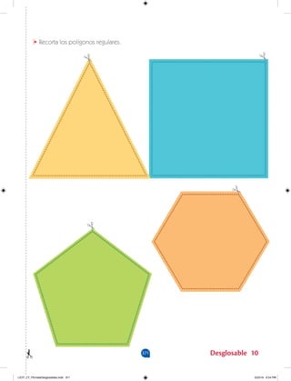 371 Desglosable 10
Recorta los polígonos regulares.
LICIT_CT_PEmateDesglosables.indd 371 5/23/16 6:54 PM
 