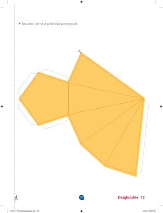375 Desglosable 12
Recorta y arma la pirámide pentagonal.
LICIT_CT_PEmateDesglosables.indd 375 5/23/16 6:54 PM
 