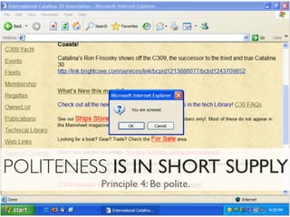 POLITENESS IS IN SHORT SUPPLY
         Principle 4: Be polite.
 