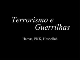 Hamas, PKK, Hesbollah Terrorismo e Guerrilhas 