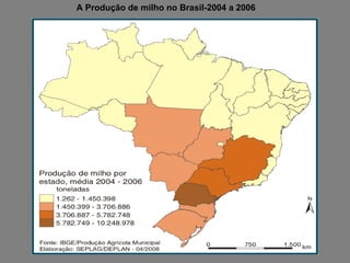 A Produção de milho no Brasil-2004 a 2006 