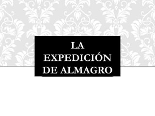 LA
EXPEDICIÓN
DE ALMAGRO
 