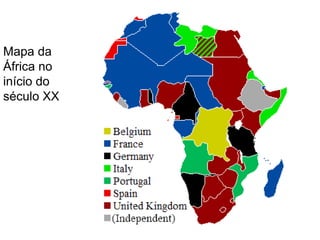 Mapa da
África no
início do
século XX
 
