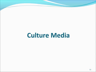 Culture Media 
11 
 