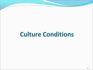 Culture Conditions 
6 
 