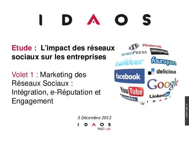 Etude : L’impact des réseauxsociaux sur les entreprisesVolet 1 : Marketing desRéseaux Sociaux :Intégration, e-Réputation e...