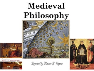 Medieval
Philosophy
PreparedbyRaizzaP. Corpuz
 
