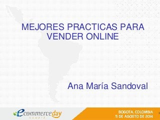 MEJORES PRACTICAS PARA
VENDER ONLINE
Ana María Sandoval
1
 