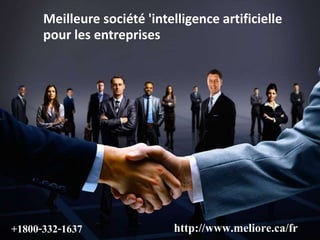 Best Project Management tools in Business Sector
http://www.meliore.ca+1800-332-1637
Meilleure société 'intelligence artificielle
pour les entreprises
http://www.meliore.ca/fr+1800-332-1637
 