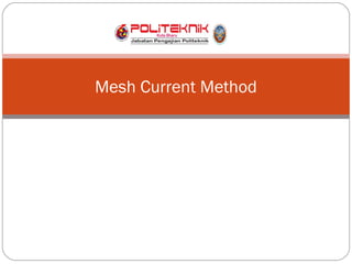Mesh Current Method
 