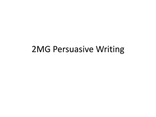 2MG Persuasive Writing

 