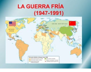 LA GUERRA FRÍA
(1947-1991)
 
