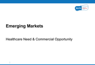Healthcare Need & Commercial Opportunity Emerging Markets 