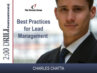 Best Practices
  for Lead
Management




      CHARLES CHATTA
 