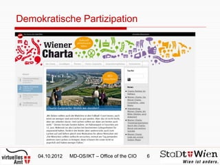 Demokratische Partizipation




    04.10.2012   MD-OS/IKT – Office of the CIO   6
 