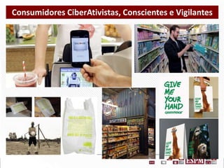 Consumidores CiberAtivistas, Conscientes e Vigilantes

 