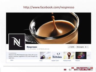 http://www.facebook.com/nespresso

 