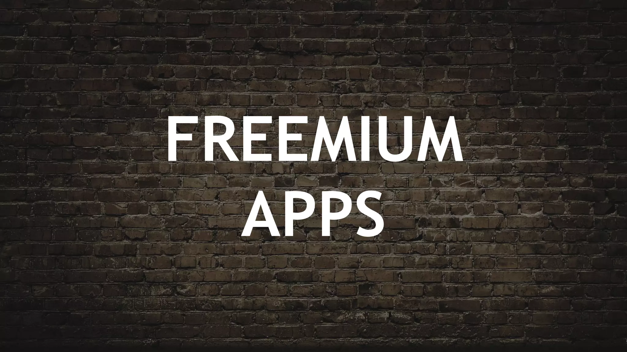 FREEMIUM
APPS
 