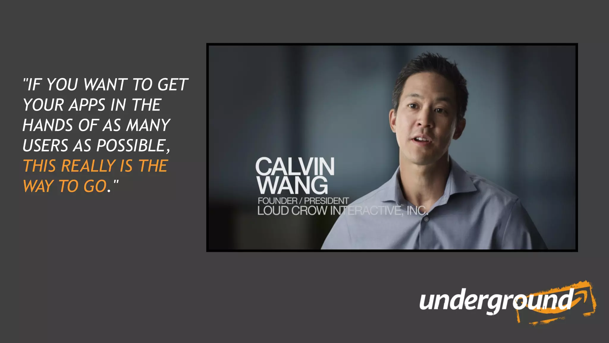 "IF YOU WANT TO GET
YOUR APPS IN THE
HANDS OF AS MANY
USERS AS POSSIBLE,
THIS REALLY IS THE
WAY TO GO."
 