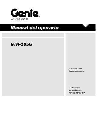 Manual del operario
GTH-1056
con información
de mantenimiento
Fourth Edition
Second Printing
Part No. 214834SP
 