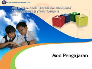 KEMENTERIAN PENDIDIKAN MALAYSIA 
1 
Mod Pengajaran 
 