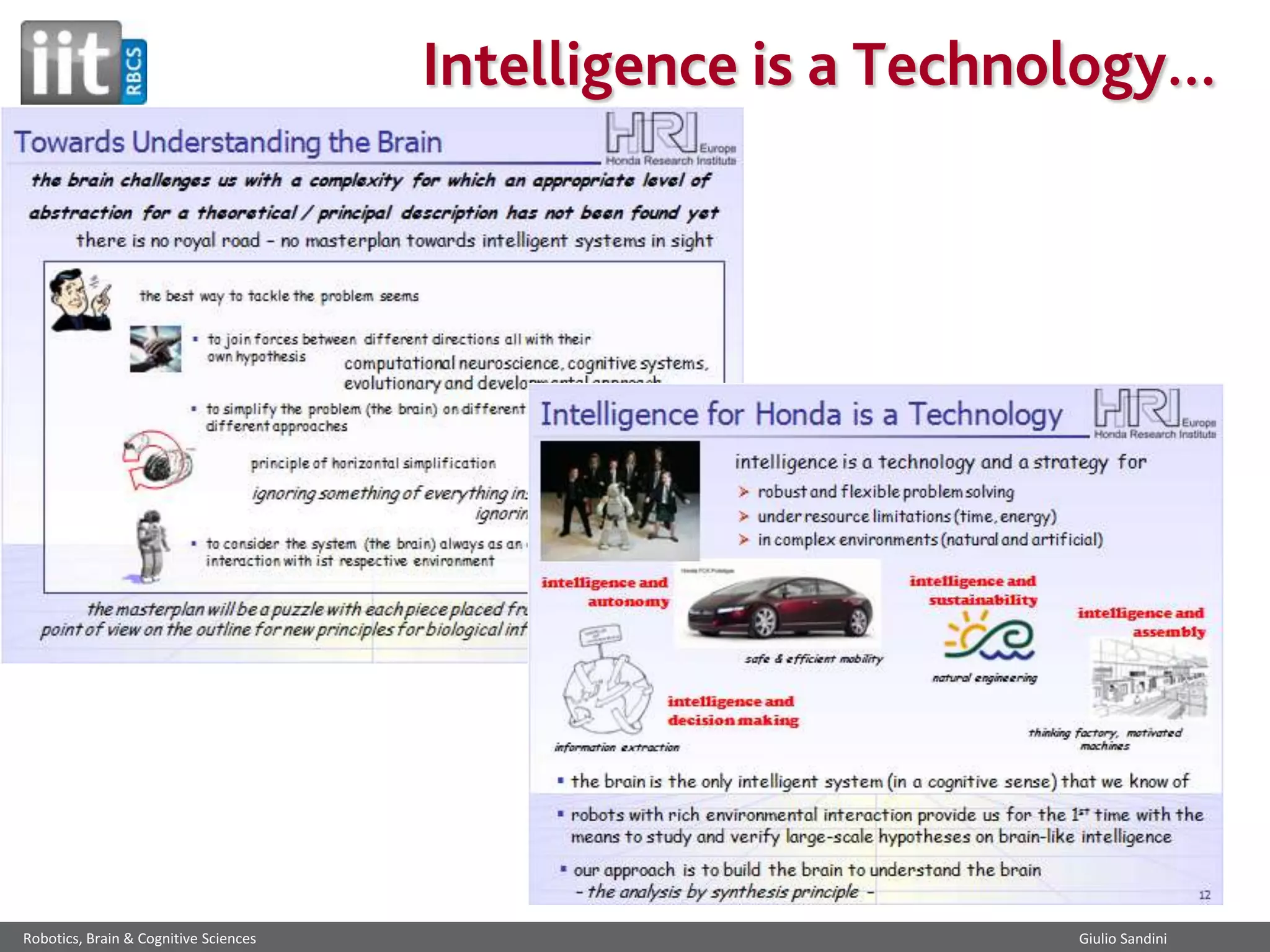 Intelligence is a Technology...

Robotics, Brain & Cognitive Sciences

Giulio Sandini

 