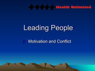 Leading People 2:   Motivation and Conflict 